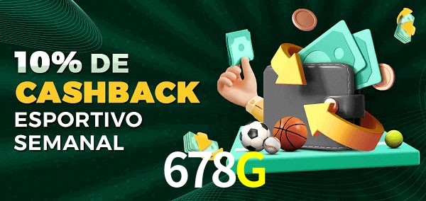 10% de bônus de cashback na 678G